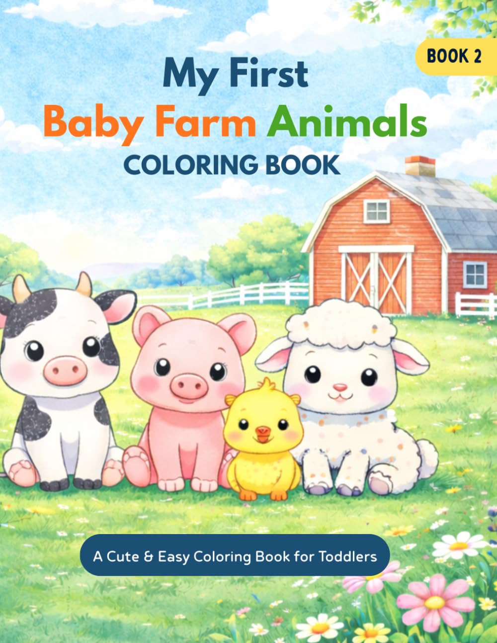 My First Baby Farm Animals Coloring Book: A Cute & Easy Coloring Book for Toddlers (My First Coloring Book Series)