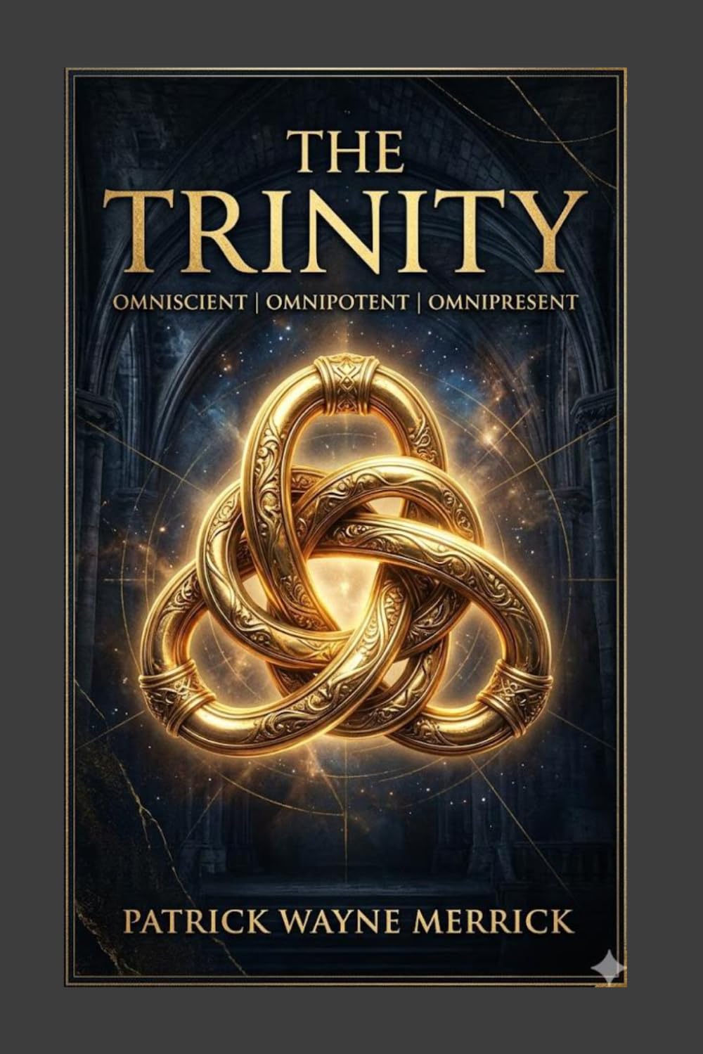 The Trinity: Omniscient, Omnipotent, Omnipresent