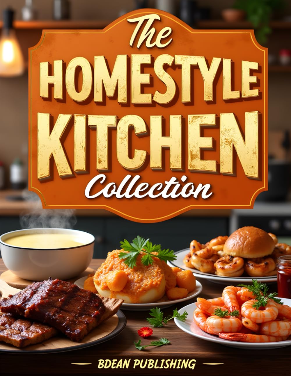 The Homestyle Kitchen Collection: Homestyle Favorites for Every Table