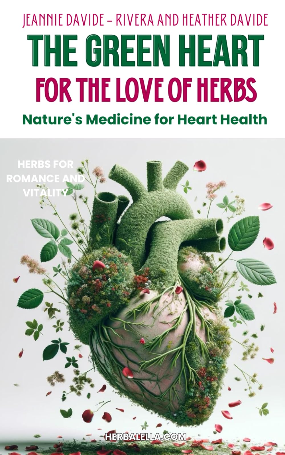 The Green Heart: For the Love of Herbs: Nature's Medicine for Heart Health