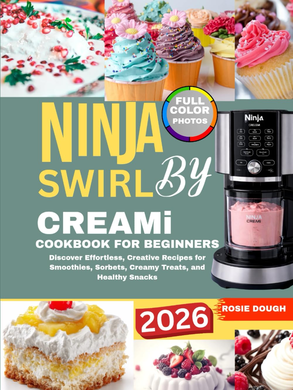 Ninja Swirl by Creami Cookbook for Beginners: Discover Effortless, Creative Recipes for Smoothies, Sorbets, Creamy Treats, and Healthy Snacks