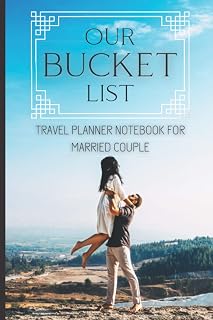 Our Bucket List - Travel Planner Notebook for Married Couple: Creative Adventures Ideas and Planning Honeymoon | Present for Groom and Bride | Create your Vacation Plan