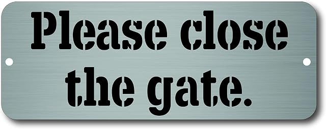 Maggie-mais PLEASE CLOSE THE GATE SHUT SIGN PLAQUE/SIGN