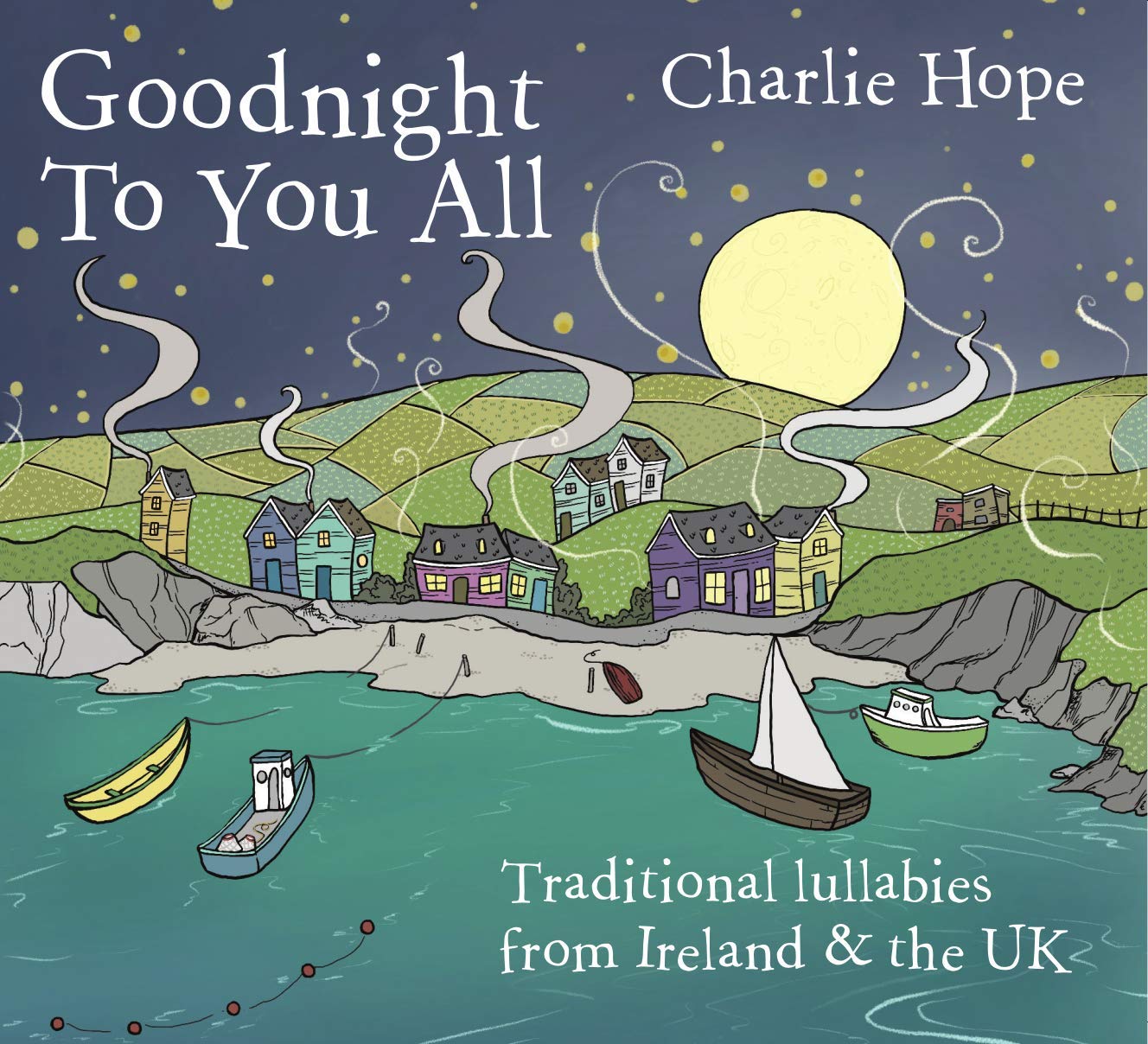 Goodnight To You All: Traditional Lullabies From Ireland And The UK