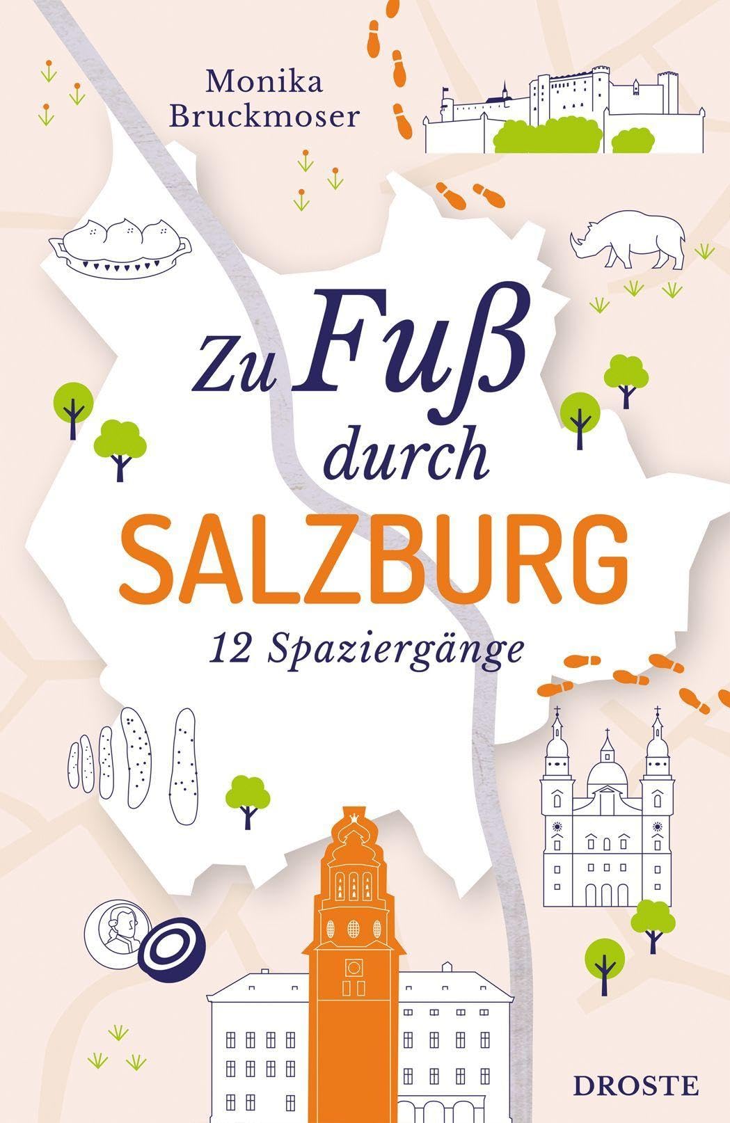Zu Fuß durch Salzburg: Die Stadt mit allen Sinnen erleben - 12 entspannte Spaziergänge zu Sehenswürdigkeiten und verborgenen Schätzen