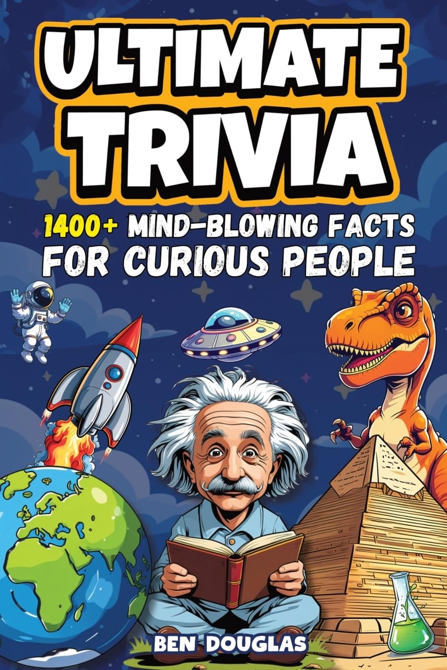 Ultimate Trivia: 1400+ Fascinating Facts About History, Science, Pop Culture, and Everything In Between!