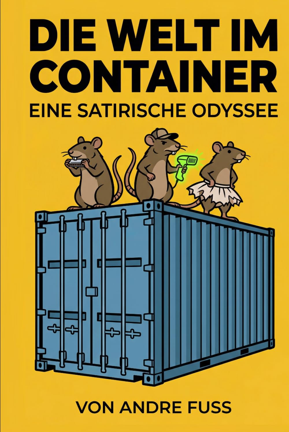Die Welt im Container: Eine satirische Odyssee (Tierische Satiren)
