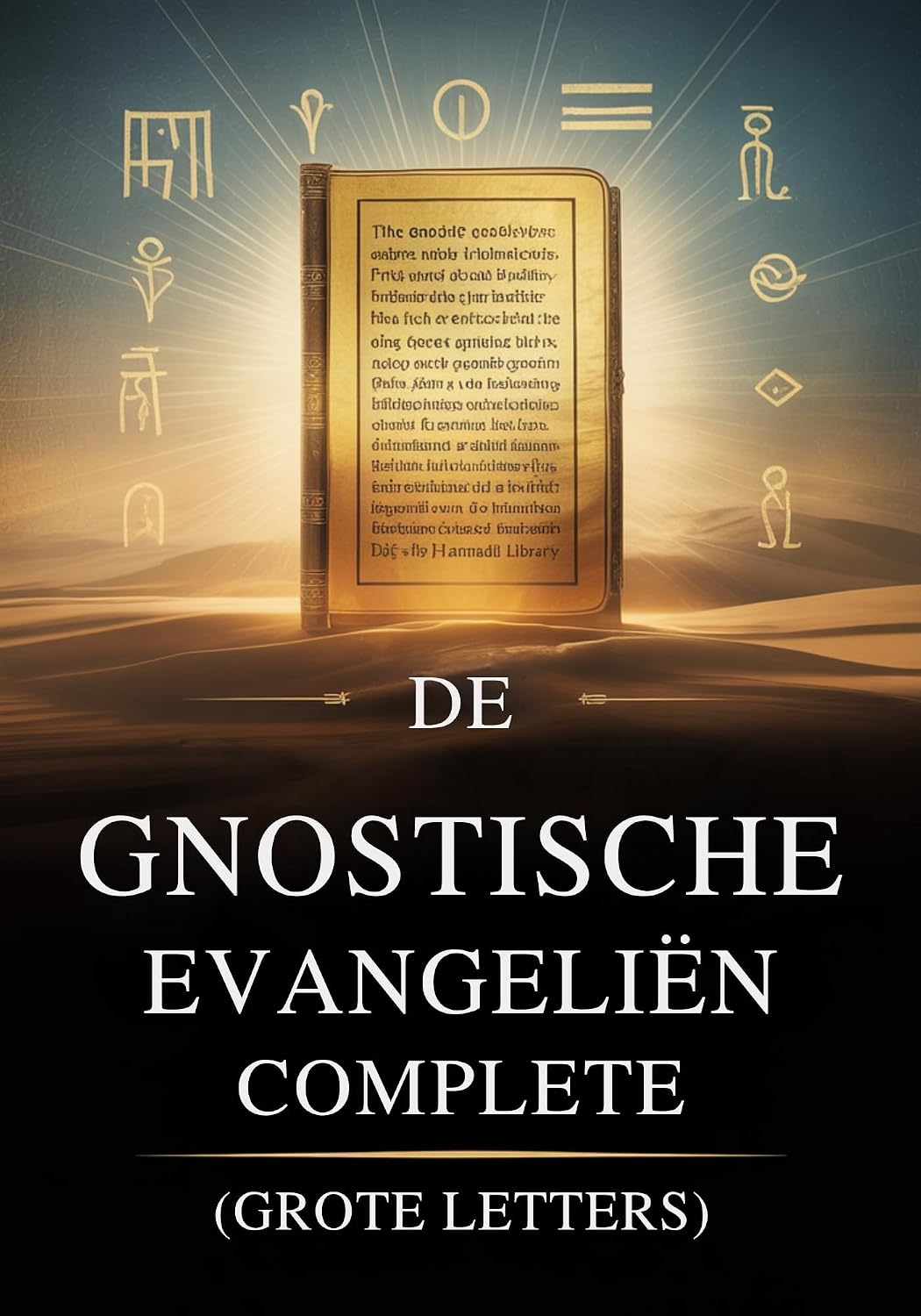 De Complete Gnostische Evangeliën (Grote Letters): 15 Heilige Teksten Uit De Nag Hammadi-Bibliotheek, Waaronder Thomas, Maria, Judas, Filippus En Meer (Dutch Edition)