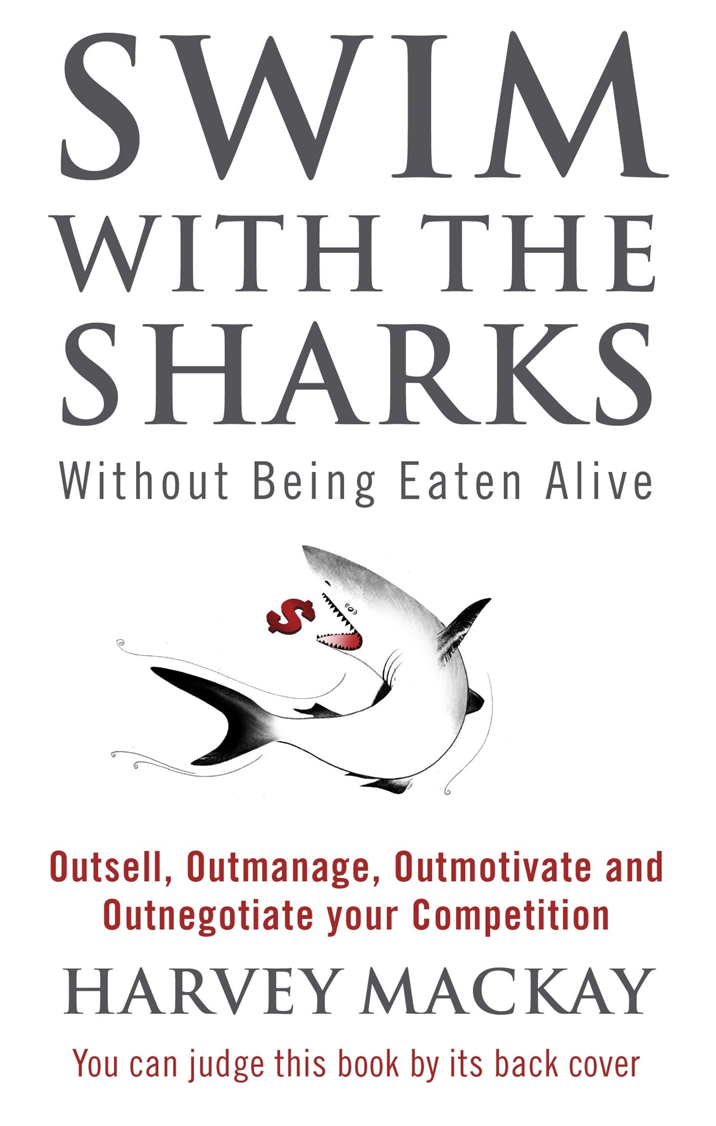 Swim With The Sharks Without Being Eaten Alive by Harvey Mackay (Paperback Book)