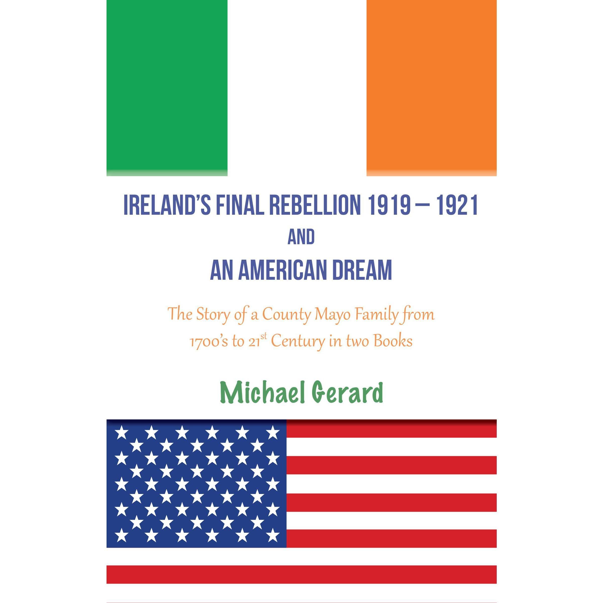 IRELAND'S FINAL REBELLION (1919-1921) AND AN AMERICAN DREAM