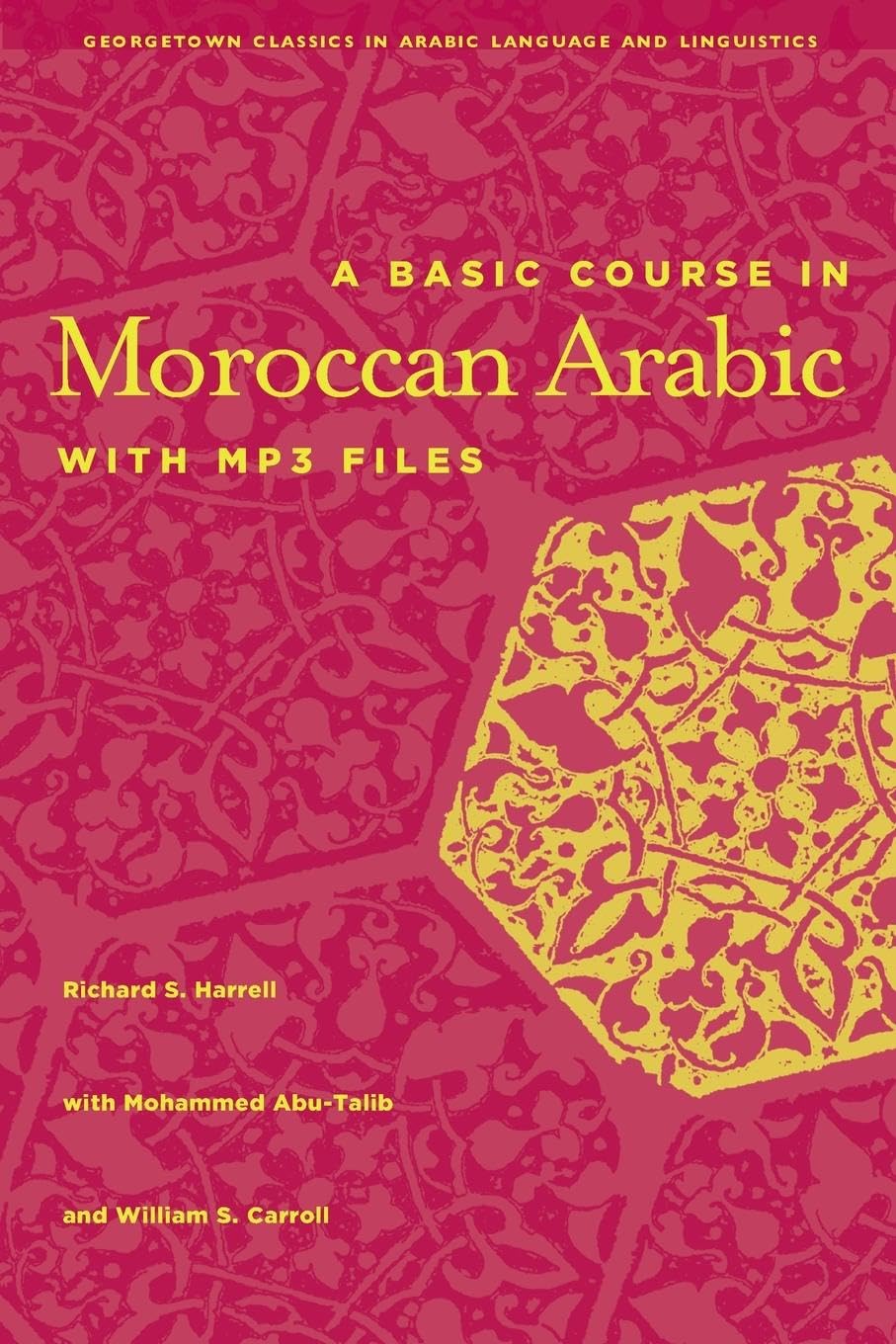 A Basic Course in Moroccan Arabic with MP3 Files (Georgetown Classics in Arabic Languages and Linguistics series)