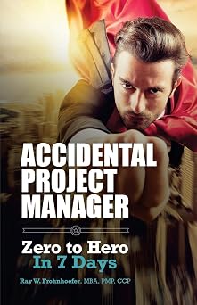 Accidental Project Manager Zero to Hero in 7 Days