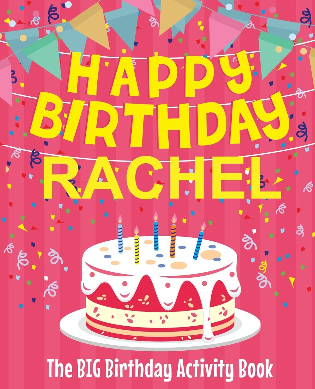 Happy Birthday Rachel - The Big Birthday Activity Book: (Personalized Children's Activity Book)