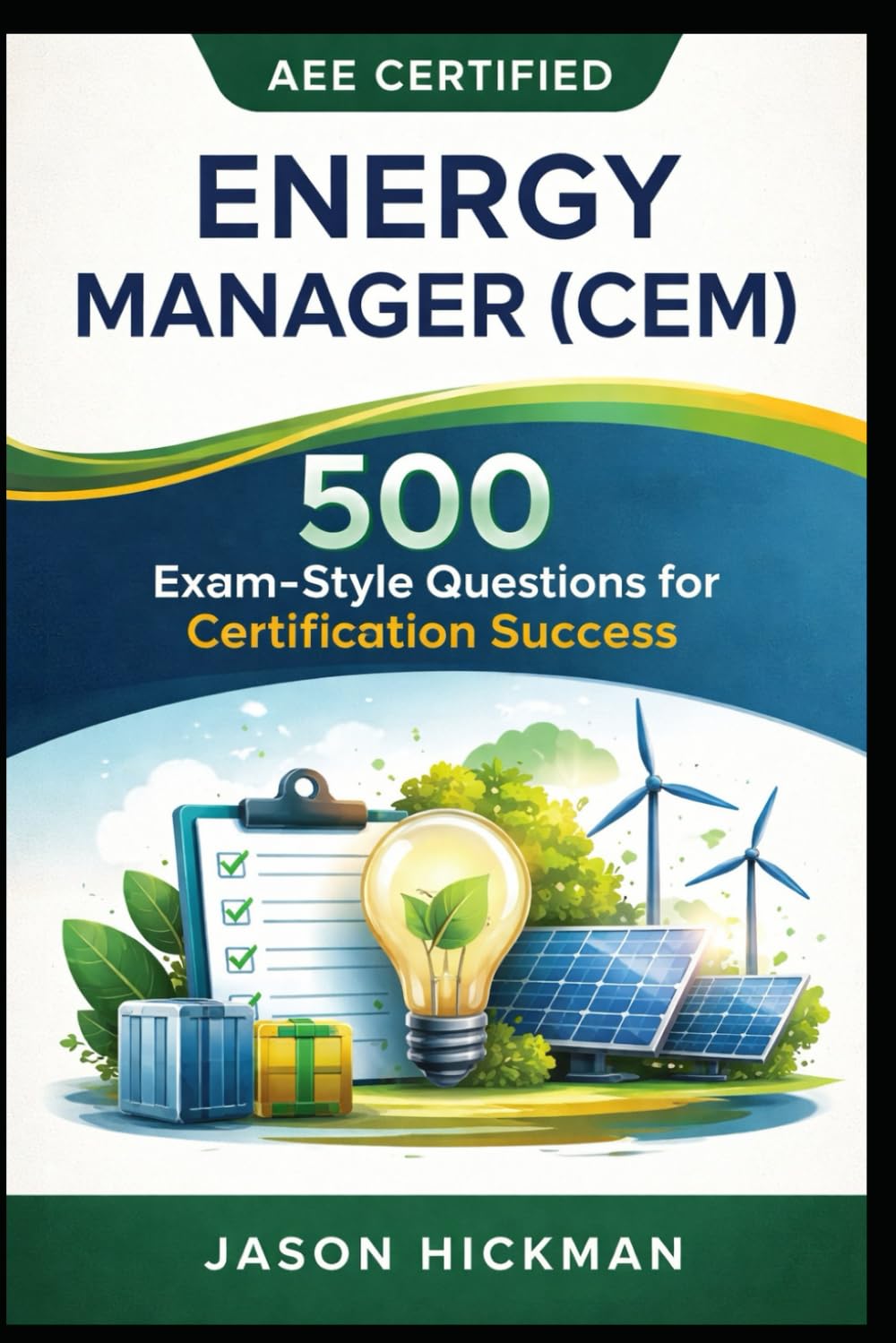 AEE Certified Energy Manager (CEM): 500 Exam-Style Questions for Certification Success