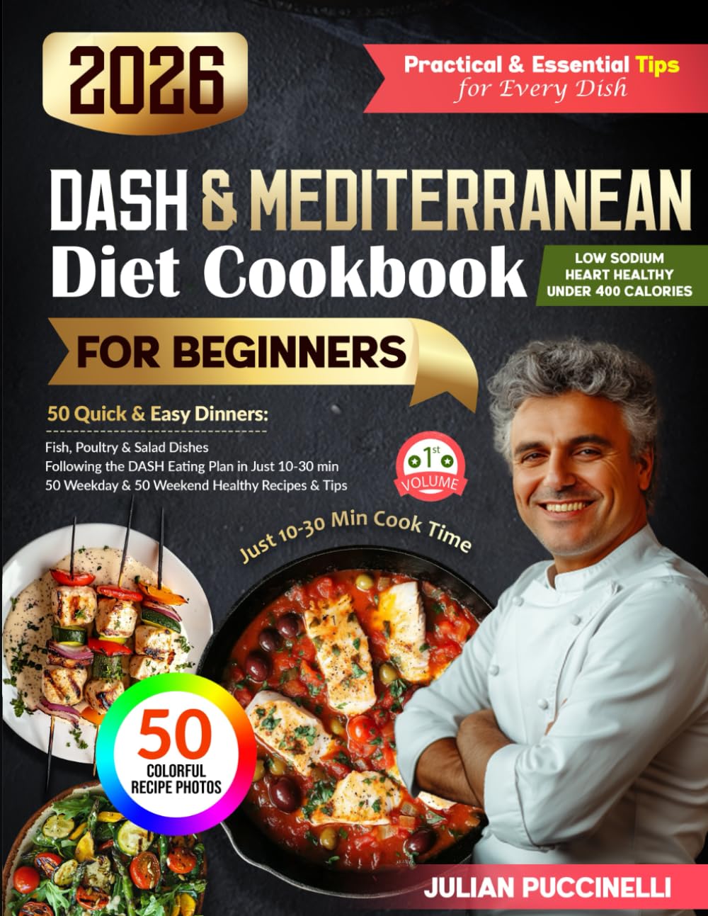 Mediterranean & DASH Diet Cookbook 2026: 50 Quick & Easy Cooking Recipes for Beginners, Ready in 10–30 Minutes (Balanced Meals Under 400 Cal • 130+ Pages • Mediterranean & DASH Cookbook Series)      Paperback – November 10, 2025