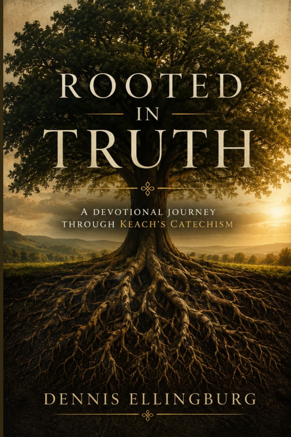 Rooted in Truth: A Devotional Journey Through Keach’s Catechism (Rooted Daily Devotionals)