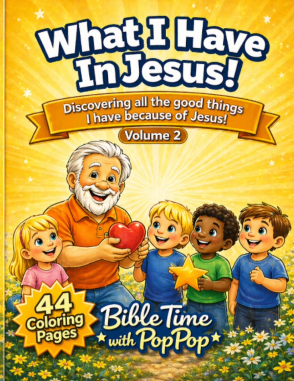 What I Have In Jesus!: Discovering all the good things I have because of Jesus. (Bible Time with PopPop Coloring Books)