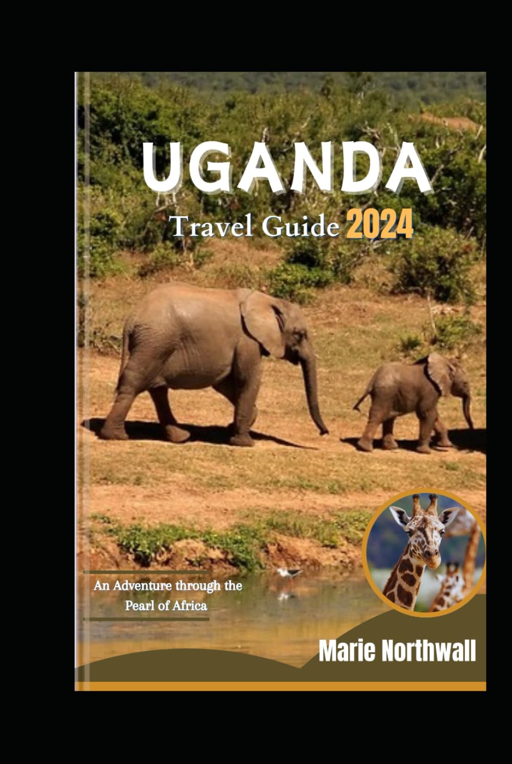 Uganda Travel Guide 2024: An Adventure through the Pearl of Africa