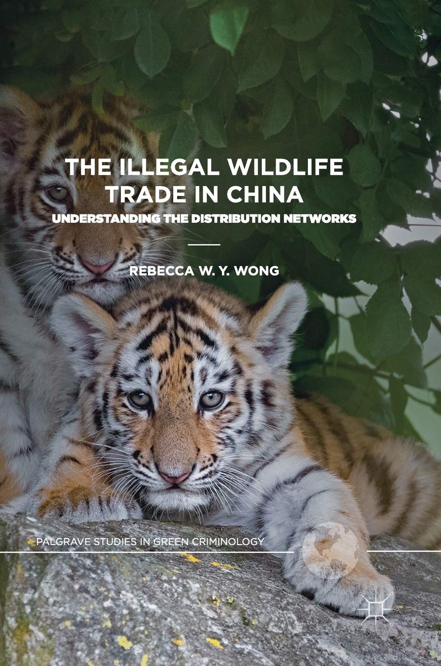 The Illegal Wildlife Trade in China: Understanding The Distribution Networks (Palgrave Studies in Green Criminology)