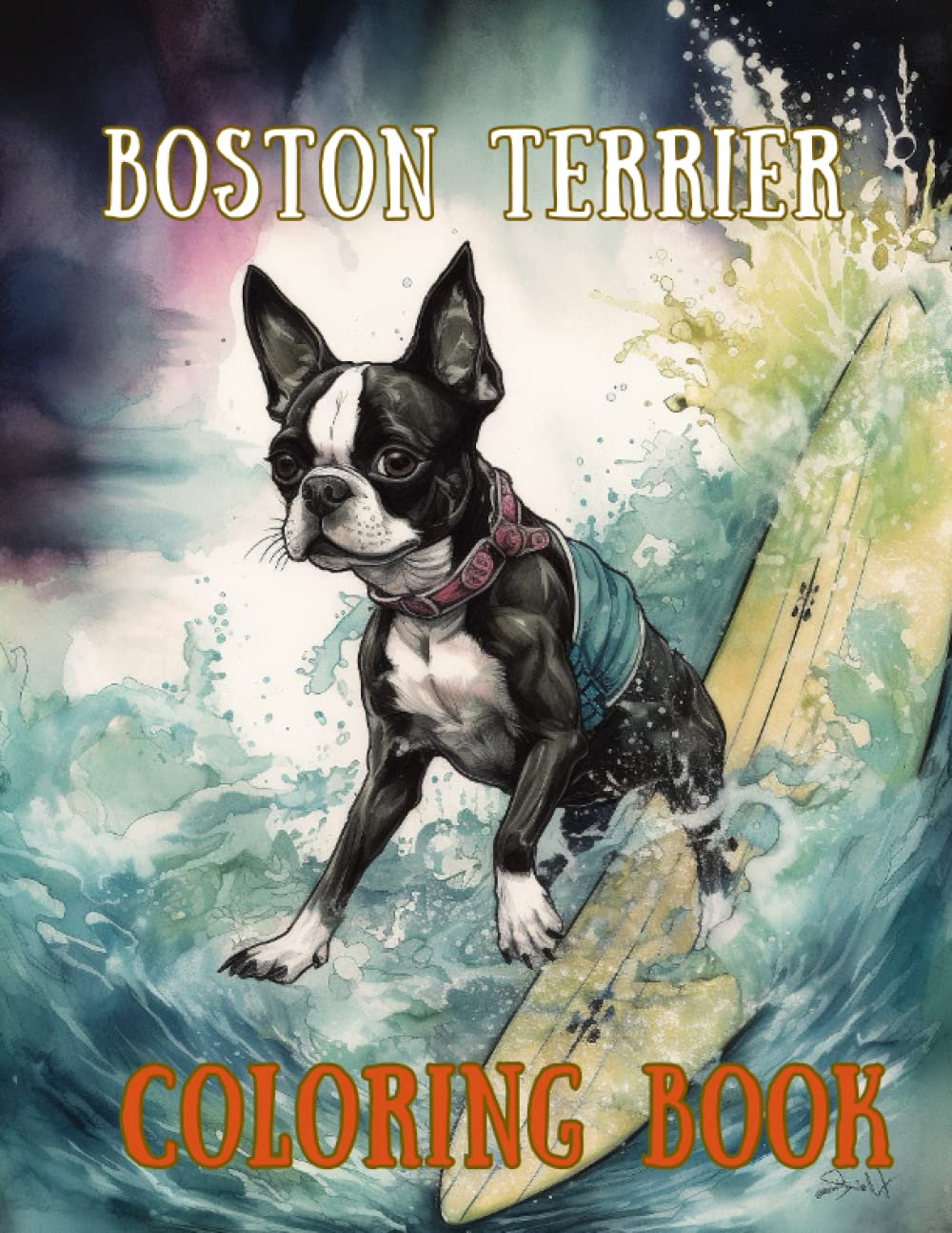 Boston Terrier Surfing On A Beach Coloring Book: Stress Relieving Boston Terrier Coloring Book for Adults Relaxation, Boston Terrier Gifts for Women