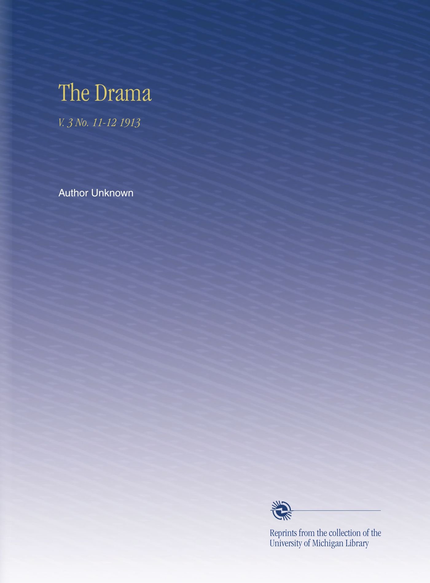 The Drama: V. 3 No. 11-12 1913