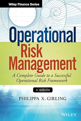 Operational Risk Management: A Complete Guide to a Successful Operational Risk Framework Wiley Finance 1st Edition