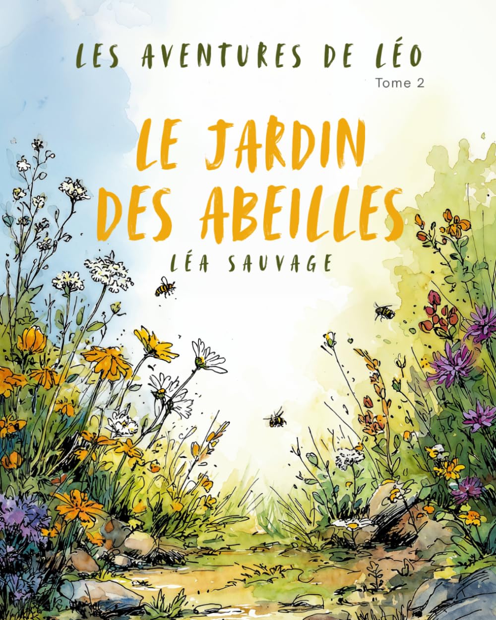 Le jardin des abeilles: Une histoire douce pour comprendre l’importance des abeilles (Les aventures de Léo)