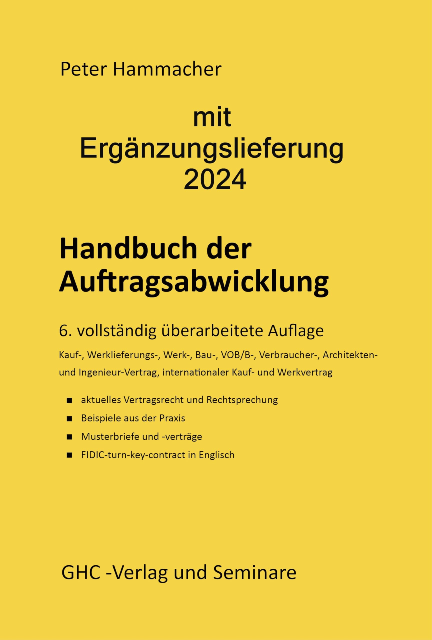 Handbuch der Auftragsabwicklung: Kaufvertrag, Werklieferungsvertrag, Werkvertrag, Bauvertrag, VOB/B, Verbraucherbauvertrag, Internationaler Kauf- und ... Musterverträgen, mit FIDIC turn-key-contract