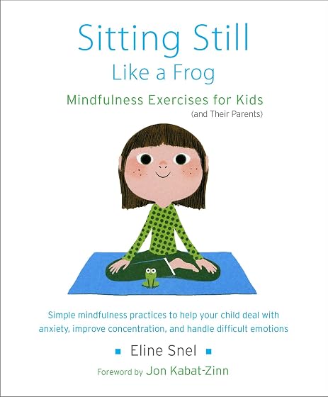 Sitting Still Like a Frog: Mindfulness Exercises for Kids