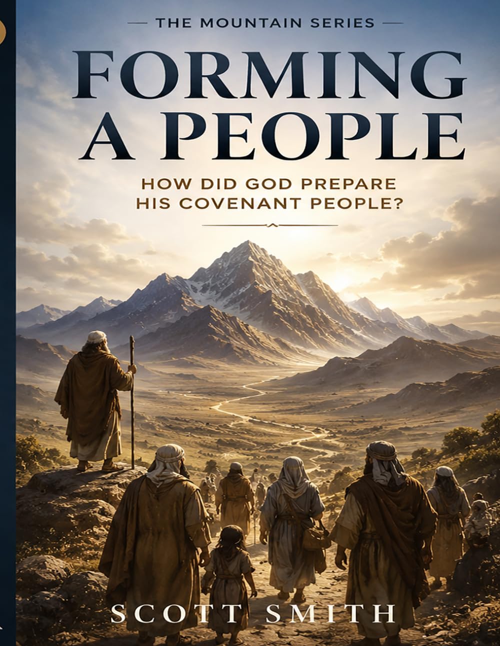 Forming a People: How Did God Prepare a Covenant People: Genesis-Exodus-Leviticus-Numbers-Deuteronomy (Mountains Series)