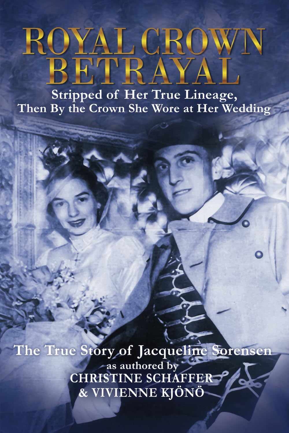 Royal Crown Betrayal: Stripped of Her True Lineage, Then by the Crown She Wore at Her Royal Wedding —The True Story of Jacqueline Sorensen