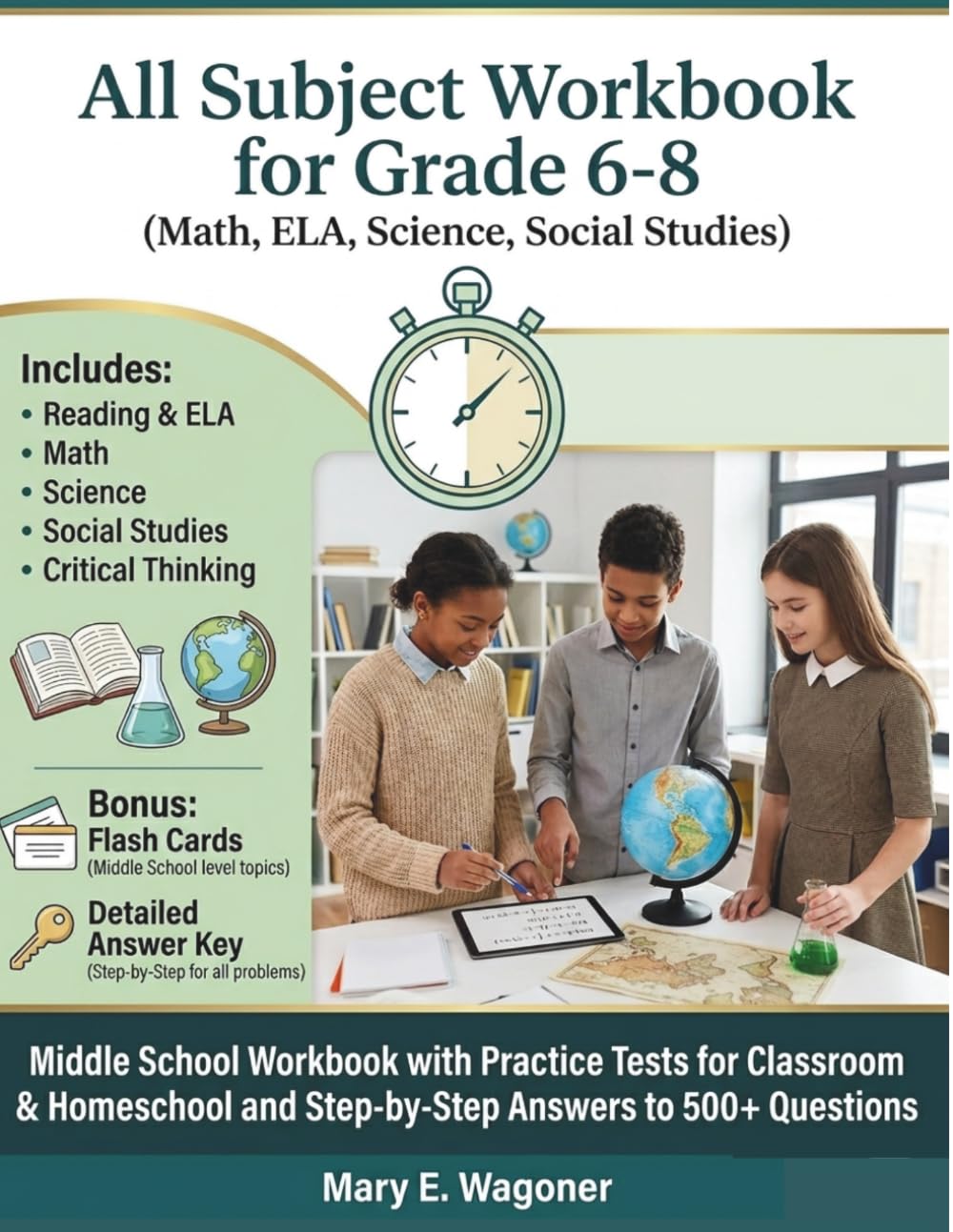 All Subject Workbook for Grade 6-8 (Math, ELA, Science, Social Studies): Middle School Workbook with Practice Tests for Classroom & Homeschool and Step-by-Step Answers to 500+ Questions