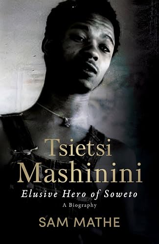 Tsietsi Mashinini: Elusive Hero of Soweto