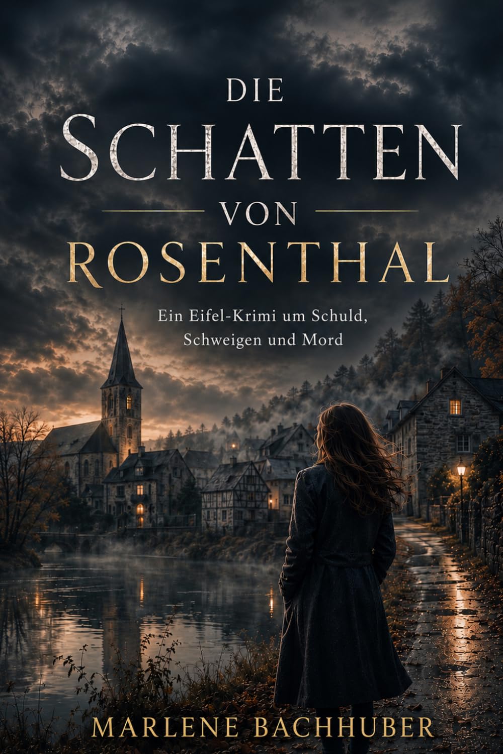 Die Schatten von Rosenthal: Ein Eifel-Krimi über Schuld, Schweigen und die Schatten der Vergangenheit