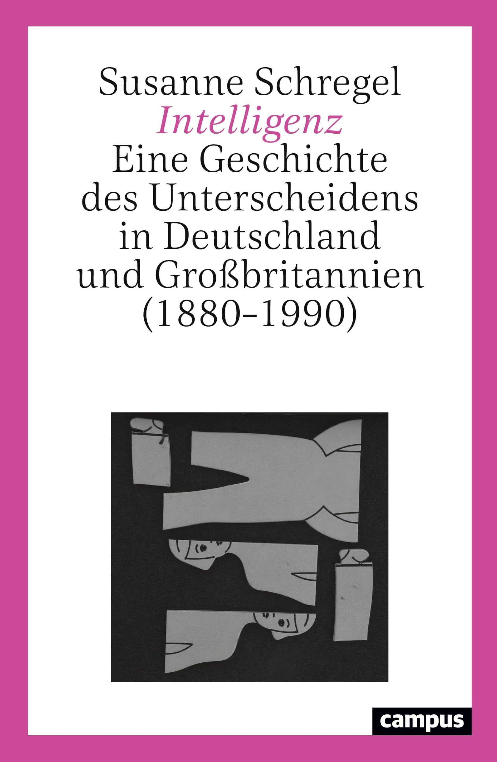 Intelligenz: Eine Geschichte des Unterscheidens in Deutschland und Großbritannien (1880–1990)