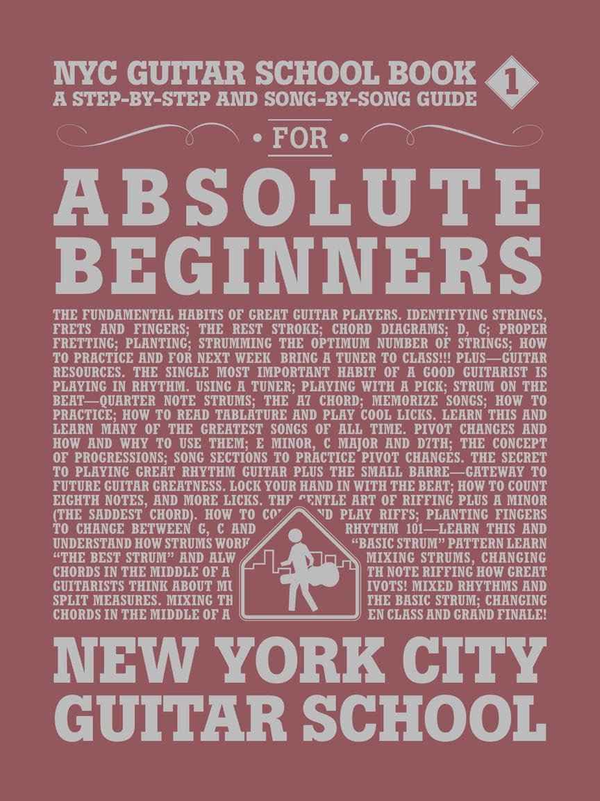 NYC Guitar School Book 1: A Step-by-Step and Song-by-Song Guide for Absolute Beginners      [Print Replica] Kindle Edition