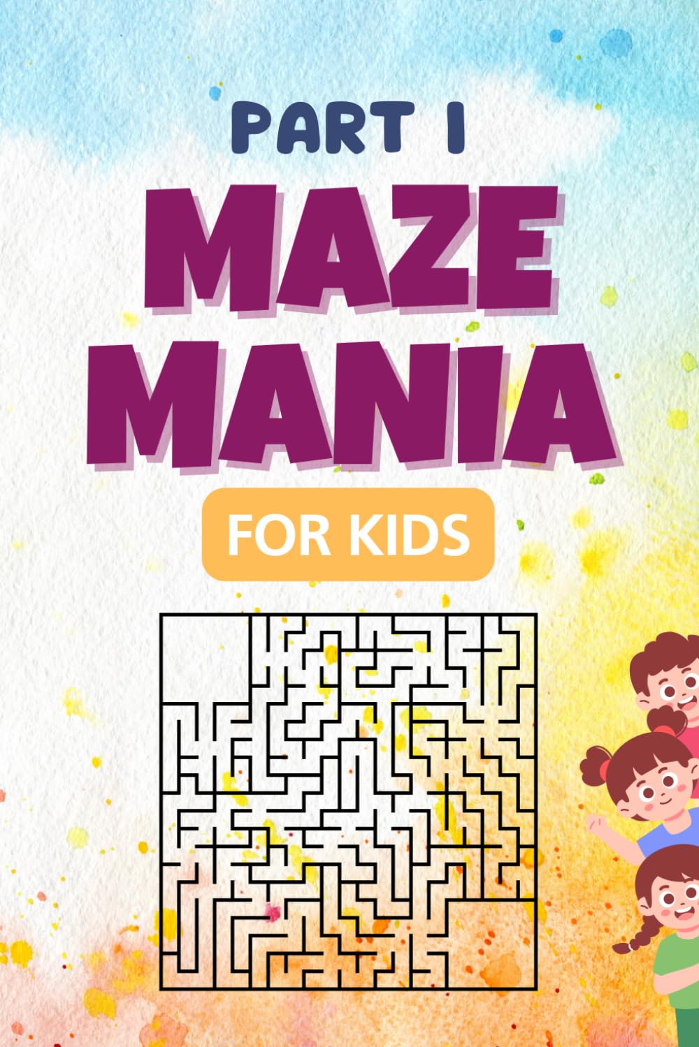 Maze Mania for Kids (part I): 100 Fun Mazes, Hours of Maze Fun