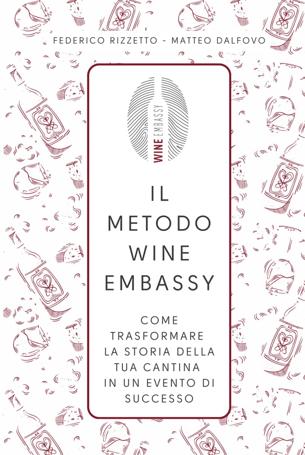 IL METODO WINE EMBASSY: Come trasformare la storia della tua cantina in un evento di successo!