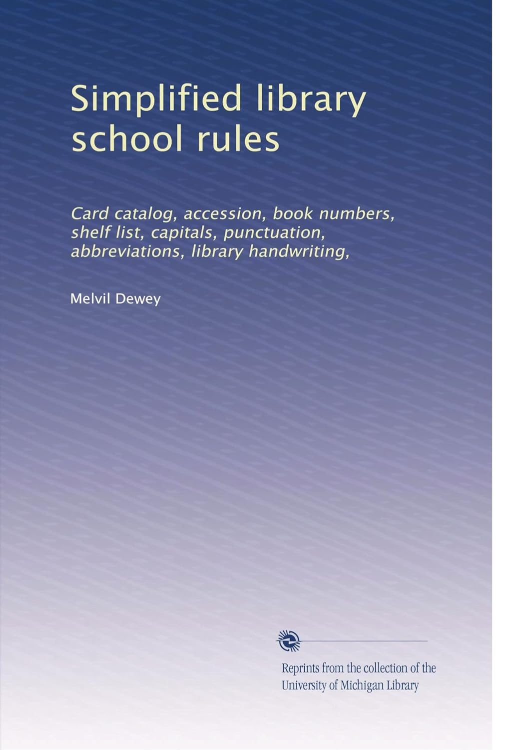 Simplified library school rules: Card catalog, accession, book numbers ...