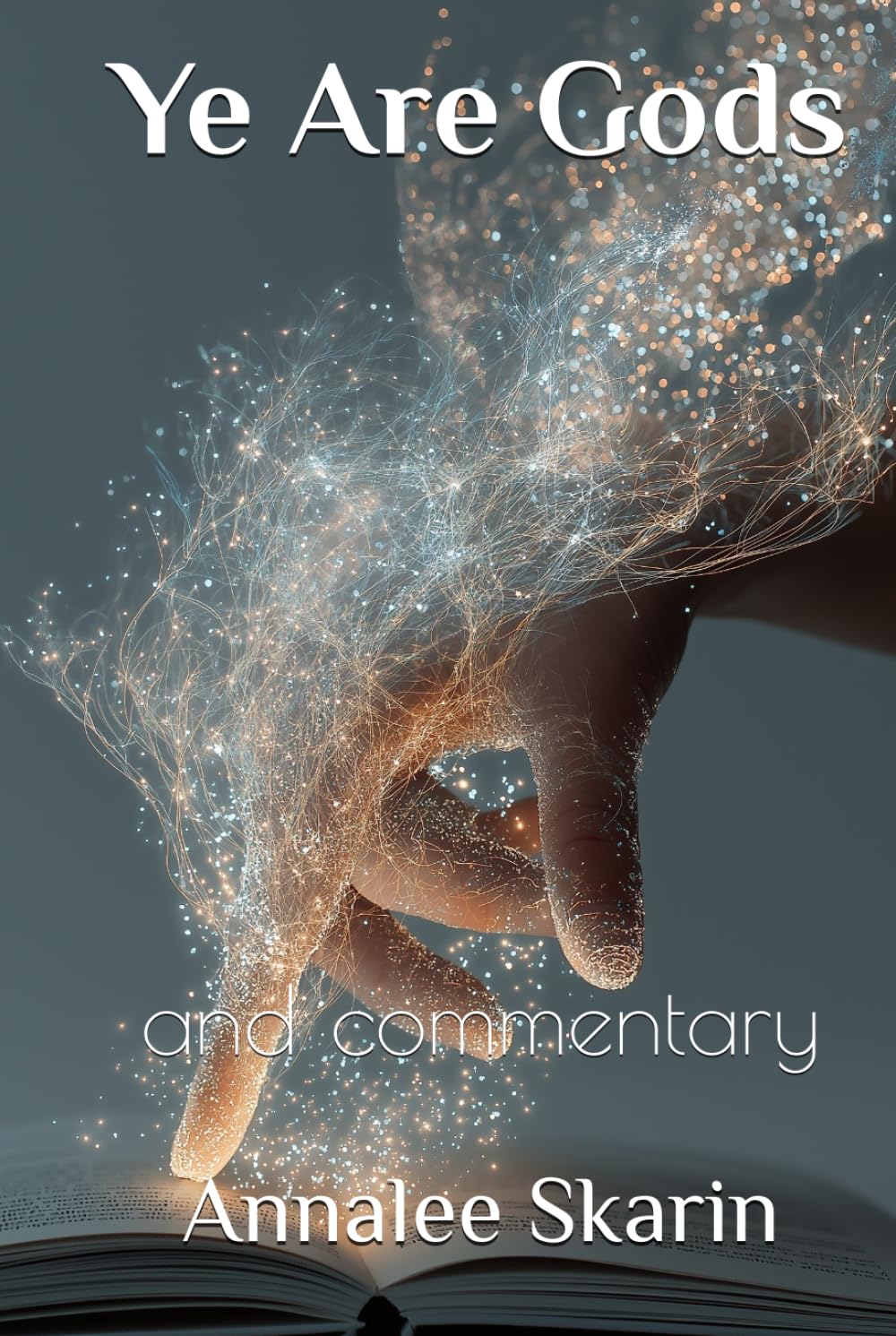 Ye Are Gods: and commentary (Books by Annalee Skarin)