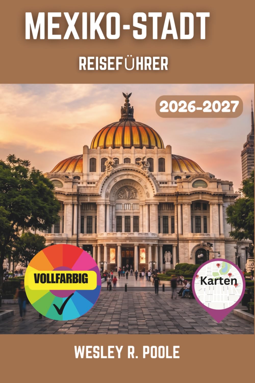 Mexiko-Stadt Reiseführer 2026-2027: Souverän durch Mexiko-Stadt navigieren: Reiserouten, sichere Viertel, kulinarische Highlights und Tagesausflüge nach Teotihuacan und Xochimilco