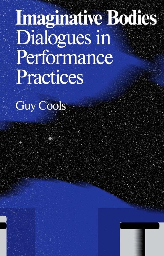 Imaginative Bodies Dialogues in Performance Practices livre art scène