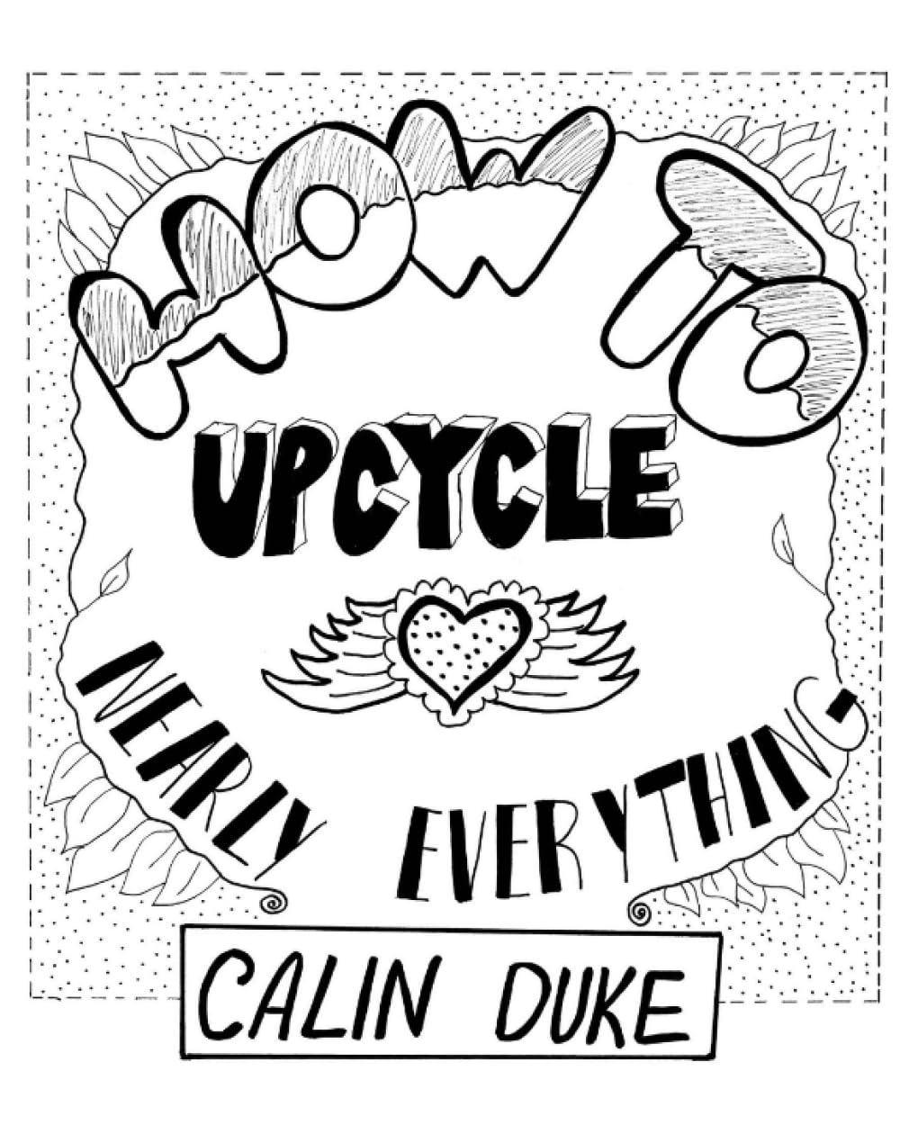 How To Upcycle Nearly Everything