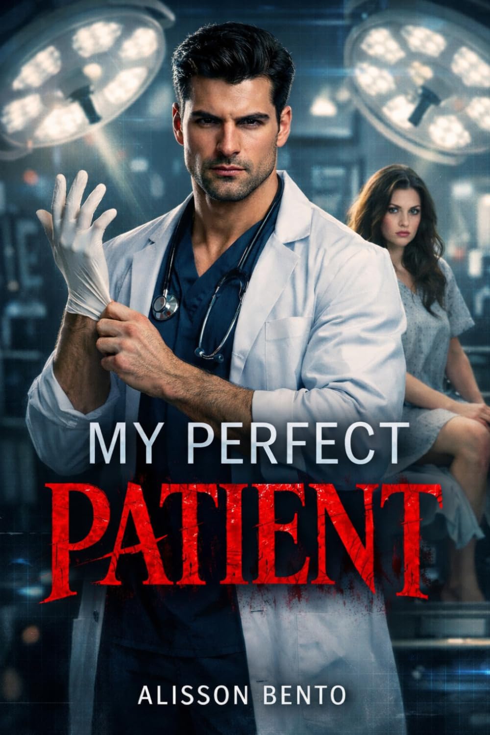 My Perfect Patient: An Obsessive Medical Dark Romance (The Clinical Obsessions Series)