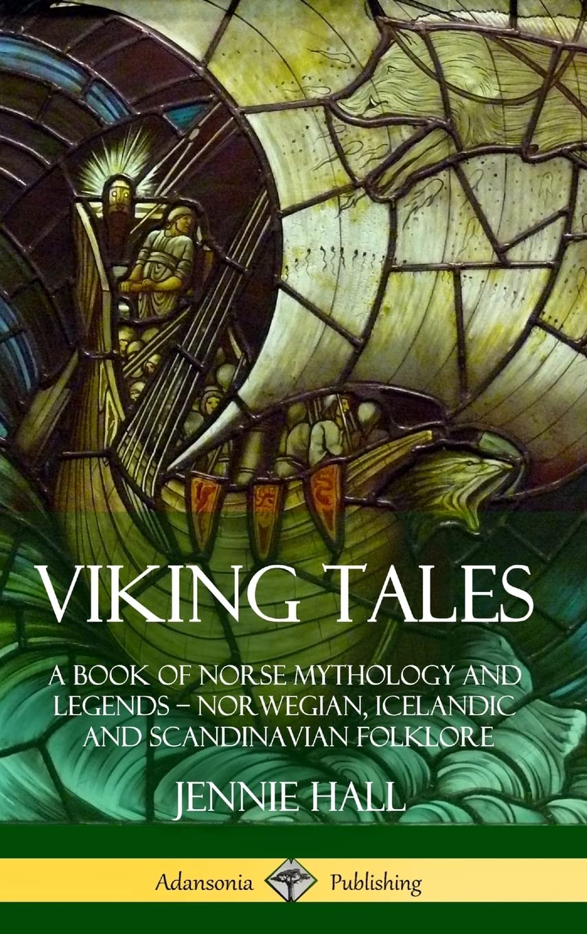 Viking Tales: A Book of Norse Mythology and Legends - Norwegian, Icelandic and Scandinavian Folklore (Hardcover)