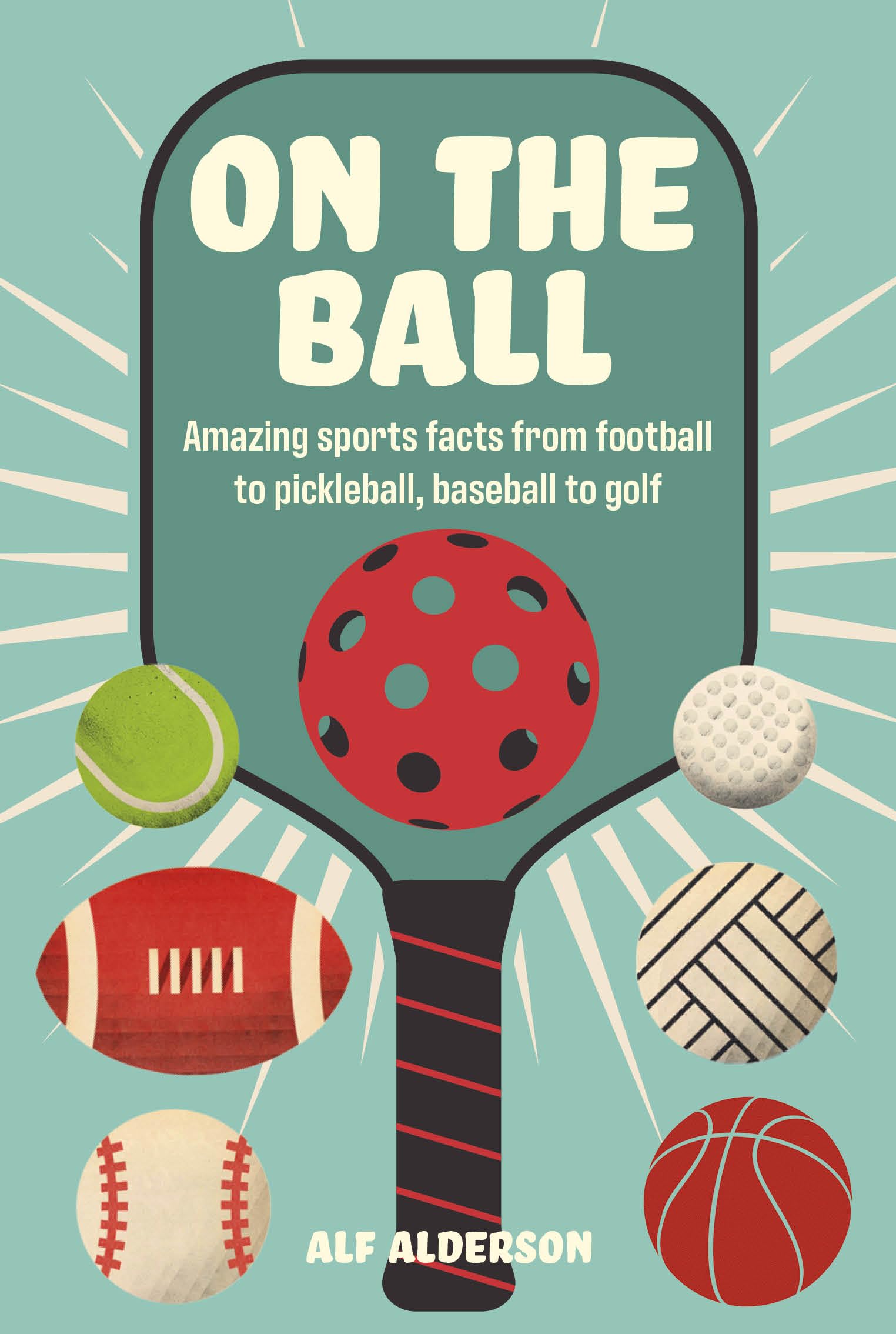 On the Ball: Amazing sports facts from football, Alderson, Alderson,^*