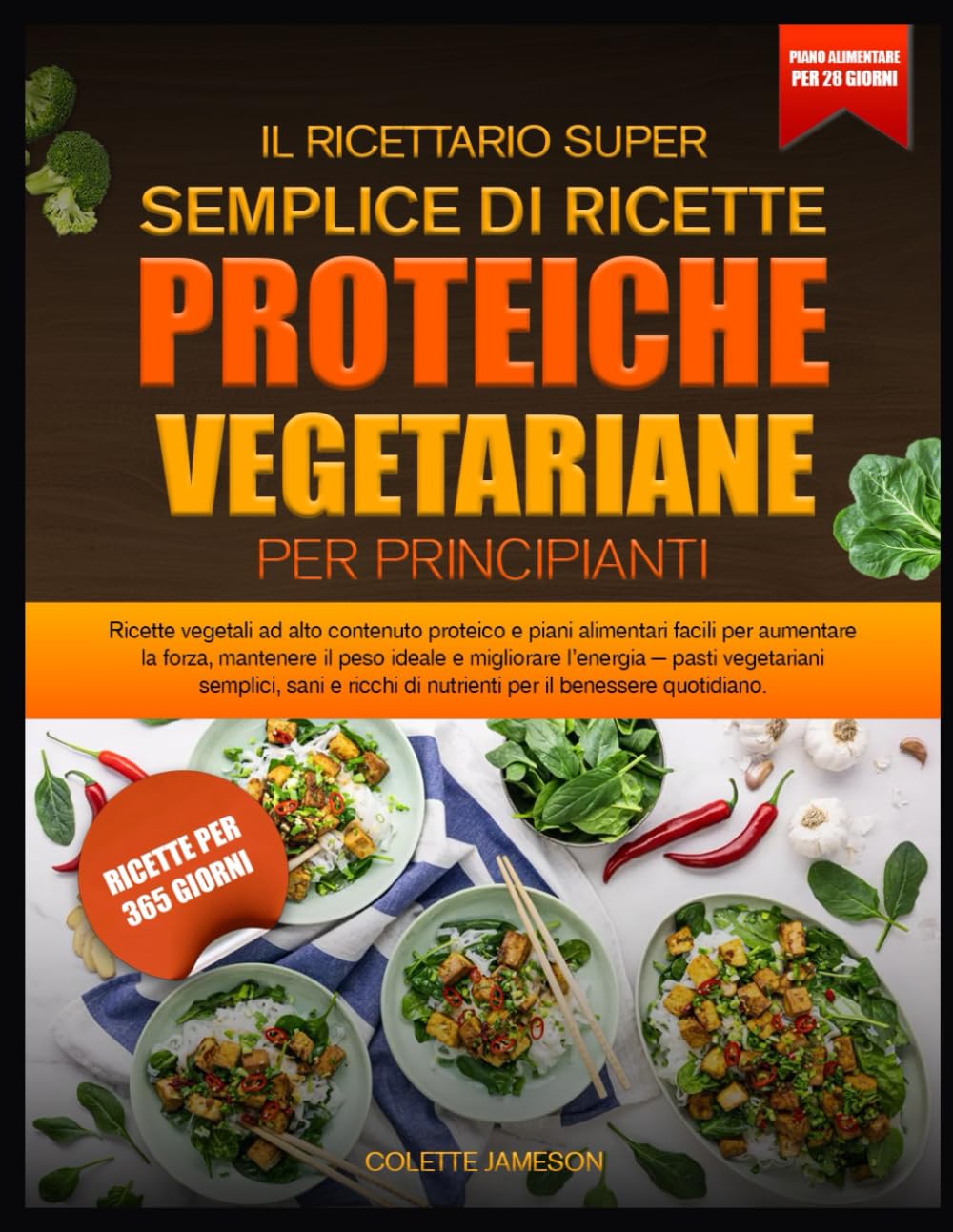 IL RICETTARIO SUPER SEMPLICE DI RICETTE PROTEICHE VEGETARIANE PER PRINCIPIANTI: Ricette vegetali ad alto contenuto proteico e piani alimentari facili ... il peso ideale e migliorare l’energia