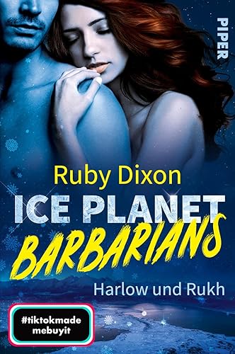 Ice Planet Barbarians – Harlow und Rukh​ (Ice Planet Barbarians 4): Roman | Der BookTok-Erfolg: So heiß können Aliens sein!