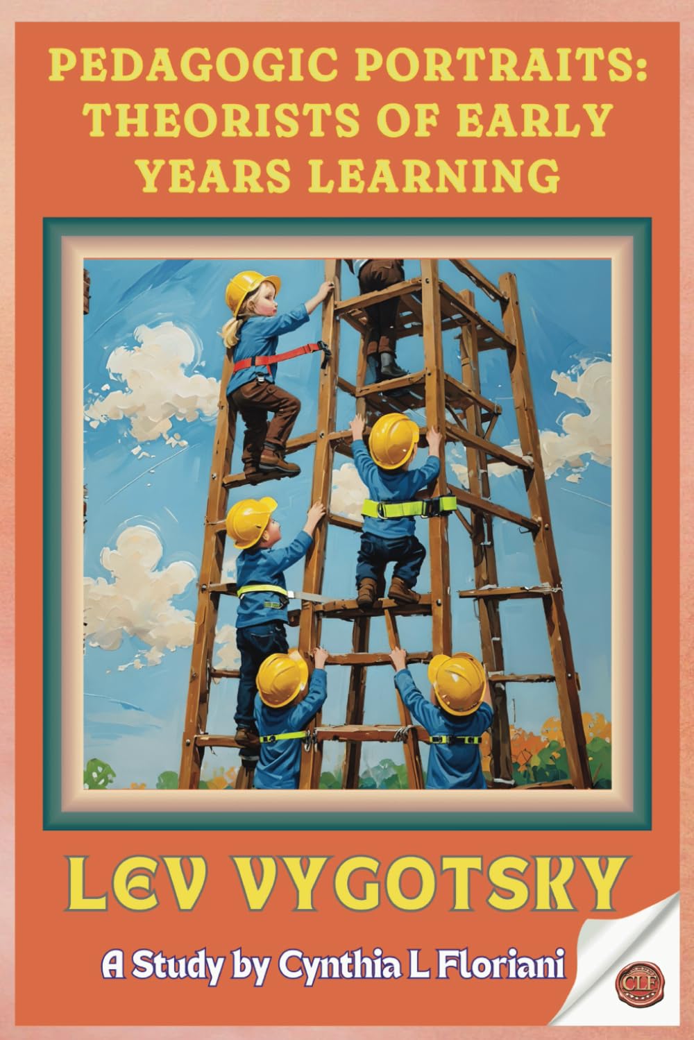 Pedagogic Portraits: Theorists of Early Years Learning - Lev Vygotsky - A Study (Pioneers in Play: Exploring Early Learning Theories)