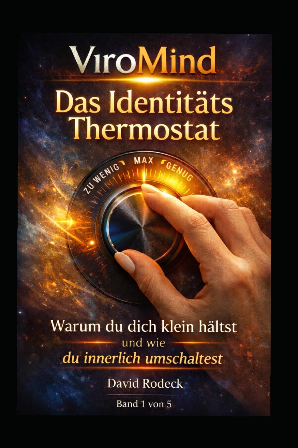 ViroMind: Das Identitäts Thermostat: Warum du dich klein hältst und wie du innerlich umschaltest